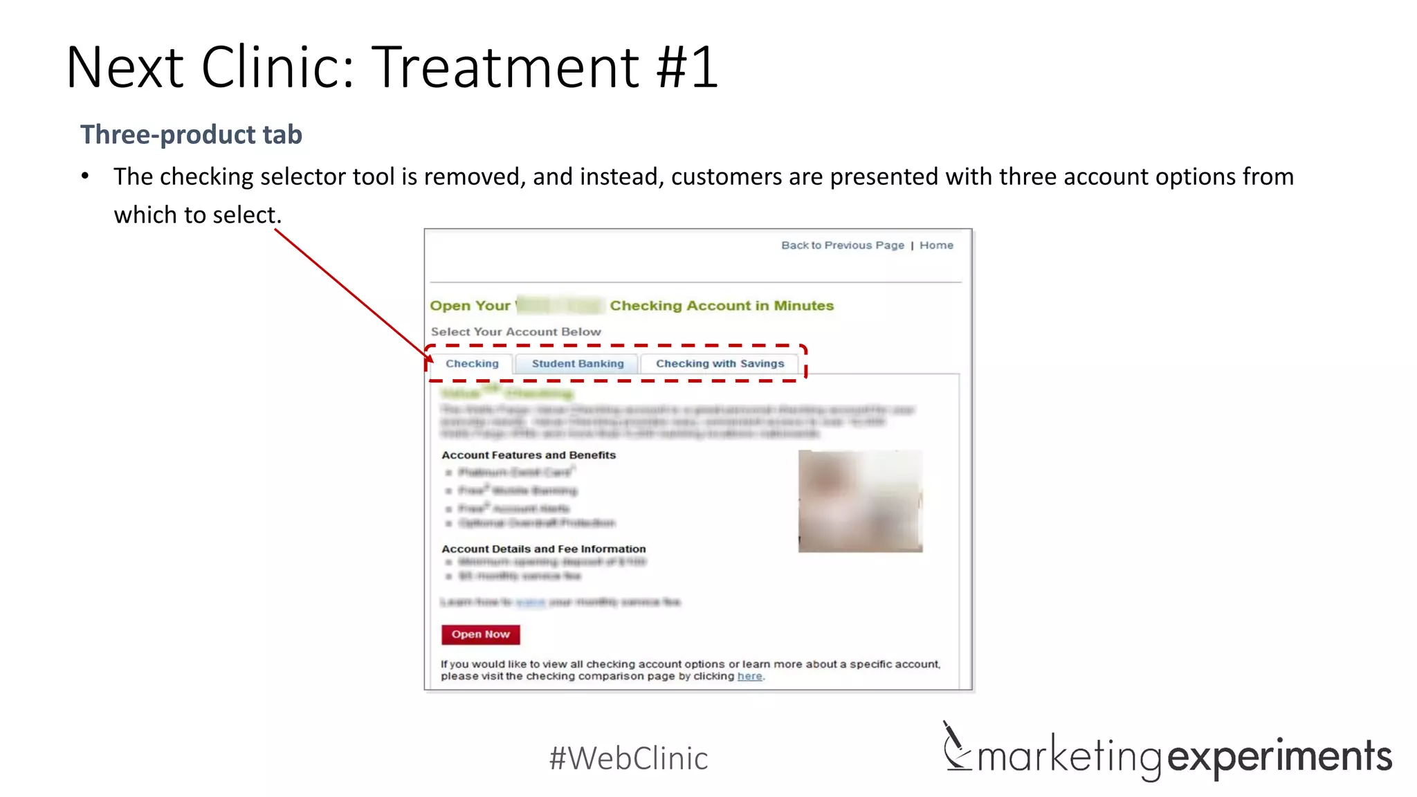#WebClinic
Next Clinic: Treatment #1
Three-product tab
• The checking selector tool is removed, and instead, customers are presented with three account options from
which to select.
 