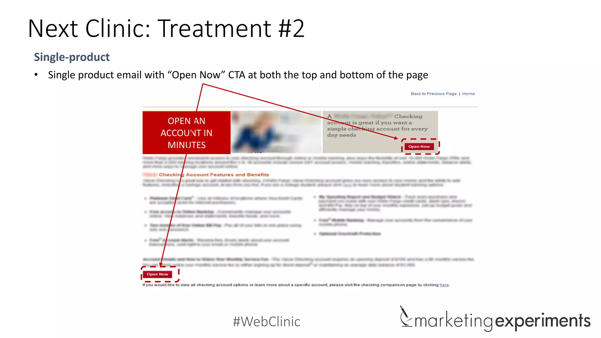 #WebClinic
Next Clinic: Treatment #2
Single-product
• Single product email with “Open Now” CTA at both the top and bottom of the page
OPEN AN
ACCOUNT IN
MINUTES
 