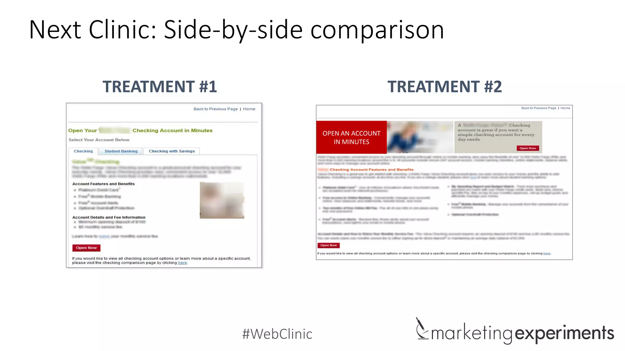 #WebClinic
Next Clinic: Side-by-side comparison
TREATMENT #1 TREATMENT #2
OPEN AN ACCOUNT
IN MINUTES
 