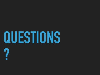 QUESTIONS
?
 