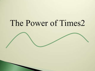 The Power of Times2
 