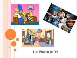 THE POWER OF TV
 