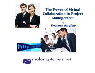 The Power of Virtual
Collaboration in Project
      Management
           by
    Terrence Gargiulo
 