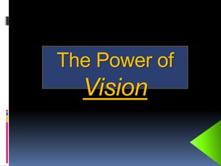 The Power of
Vision
 