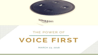 The Power of Voice First