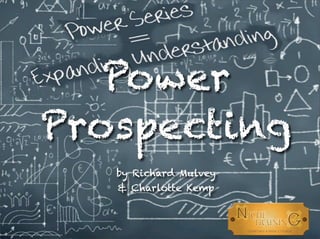 Power
Prospecting
by Richard Mulvey
& Charlotte Kemp
 