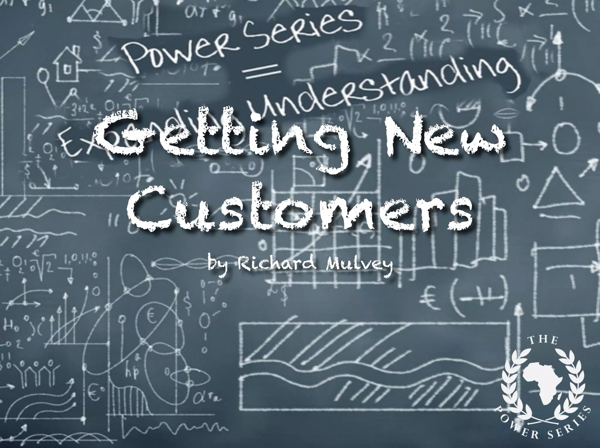 Getting New
Customers
by Richard Mulvey
 