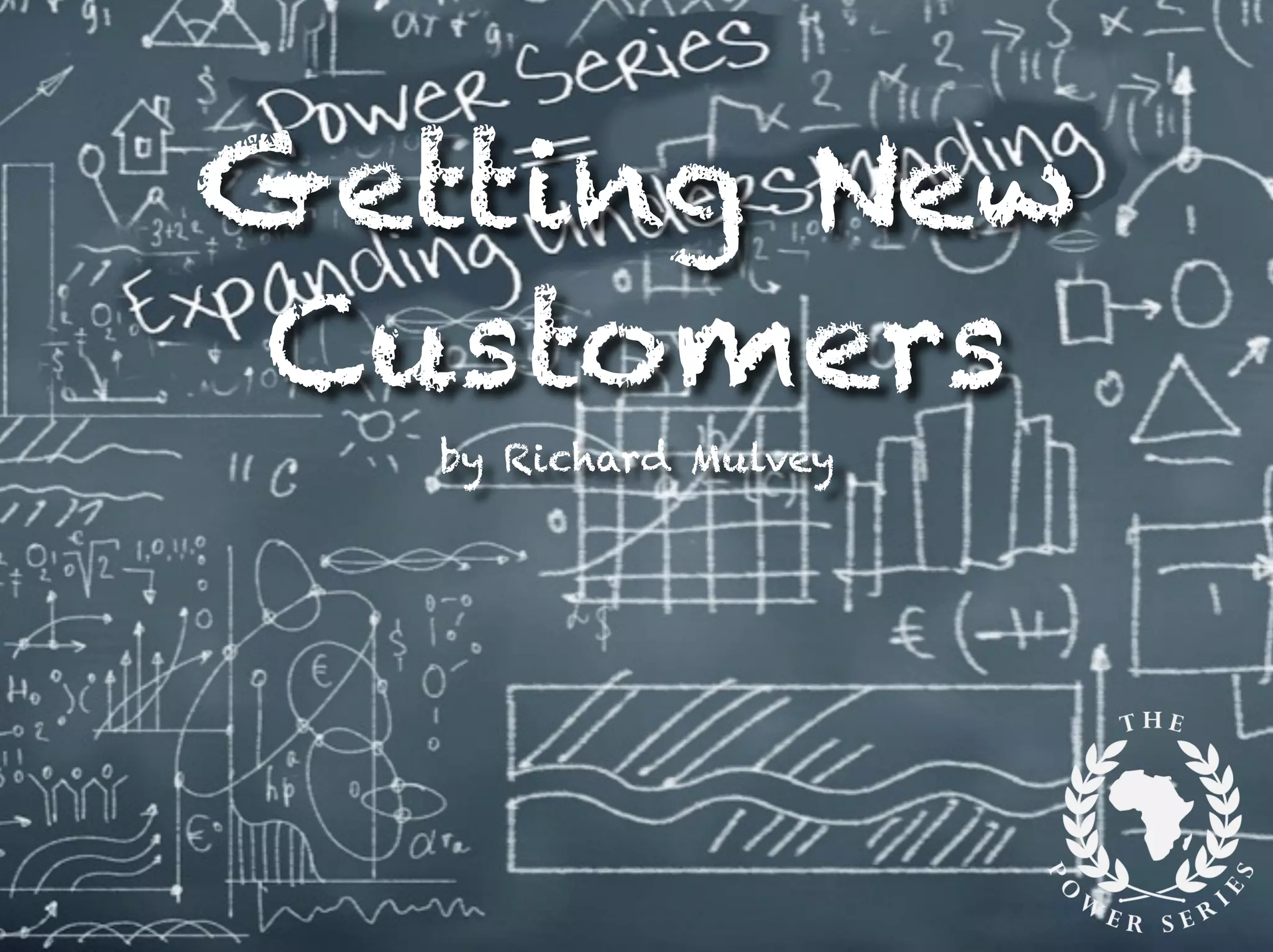 Getting New
Customers
by Richard Mulvey
 