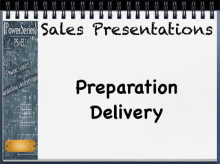 Sales Presentations
Preparation
Delivery
 