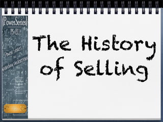 The History
of Selling
 