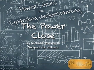 The Power
Close
by Richard Mulvey &
Jacques de Villiers
 