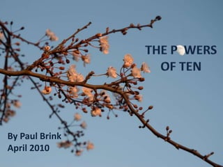 The P  wersof Ten By Paul BrinkApril 2010 