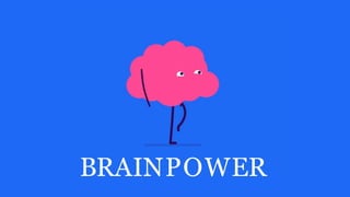 BRAINPOWER
 