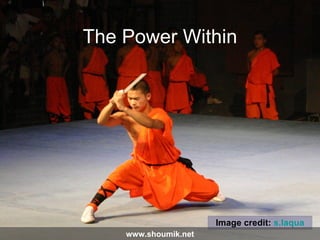 The Power Within Image credit:  s.laqua www.shoumik.net 