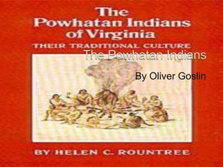 The Powhatan IndiansBy Oliver Goslin