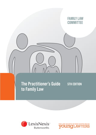The Practitioner’s Guide
to Family Law
FAMILY LAW
COMMITTEE
5TH EDITION
 