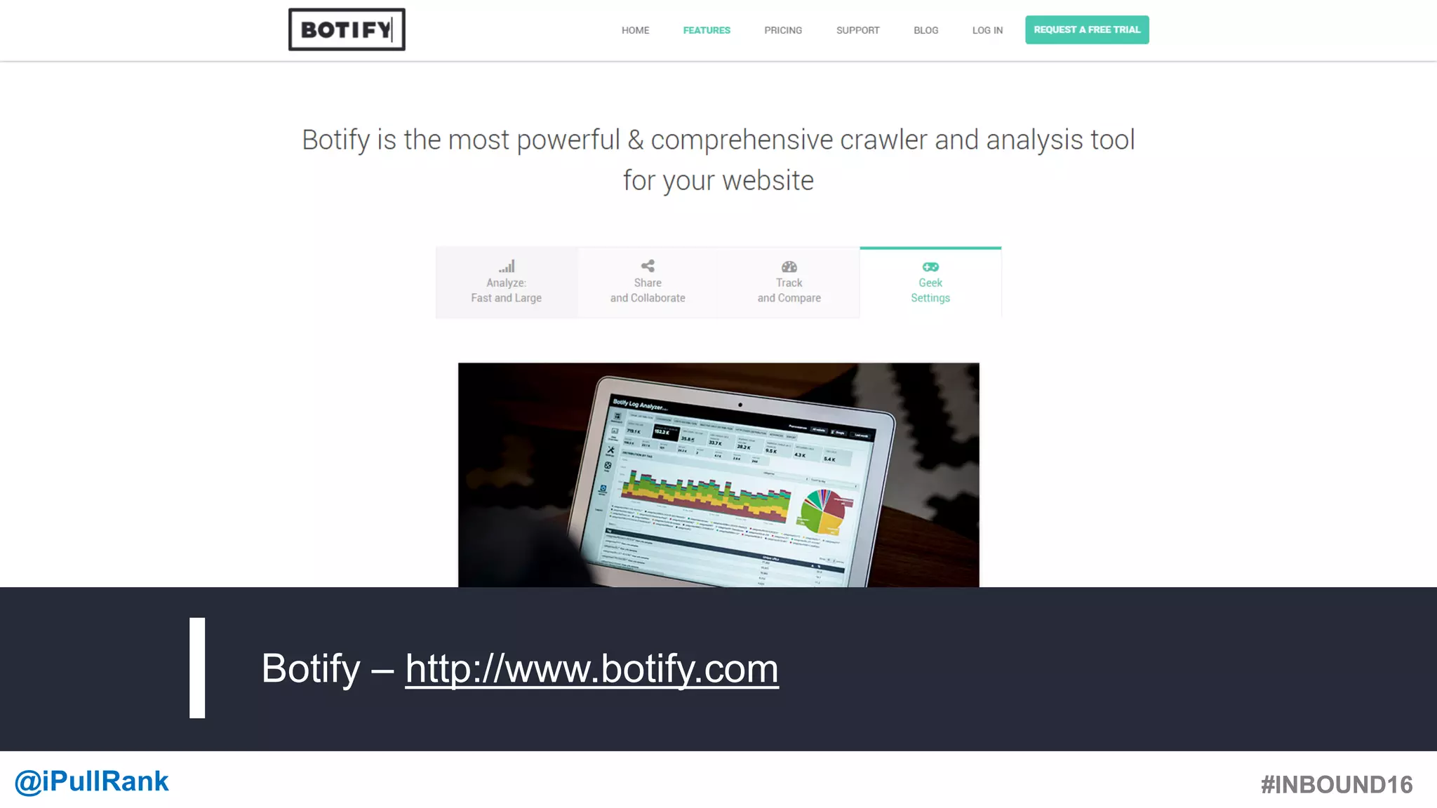 #INBOUND16@iPullRank #INBOUND16
Botify – http://www.botify.com
 