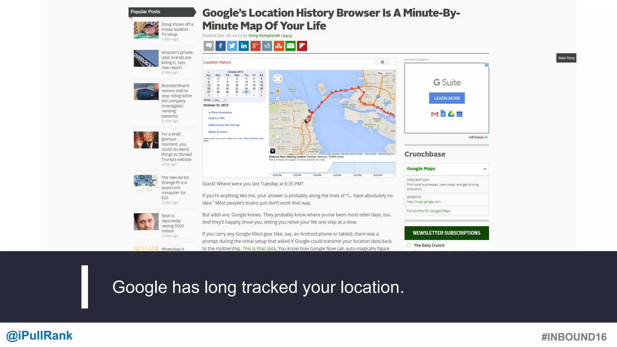 #INBOUND16@iPullRank #INBOUND16
Google has long tracked your location.
 