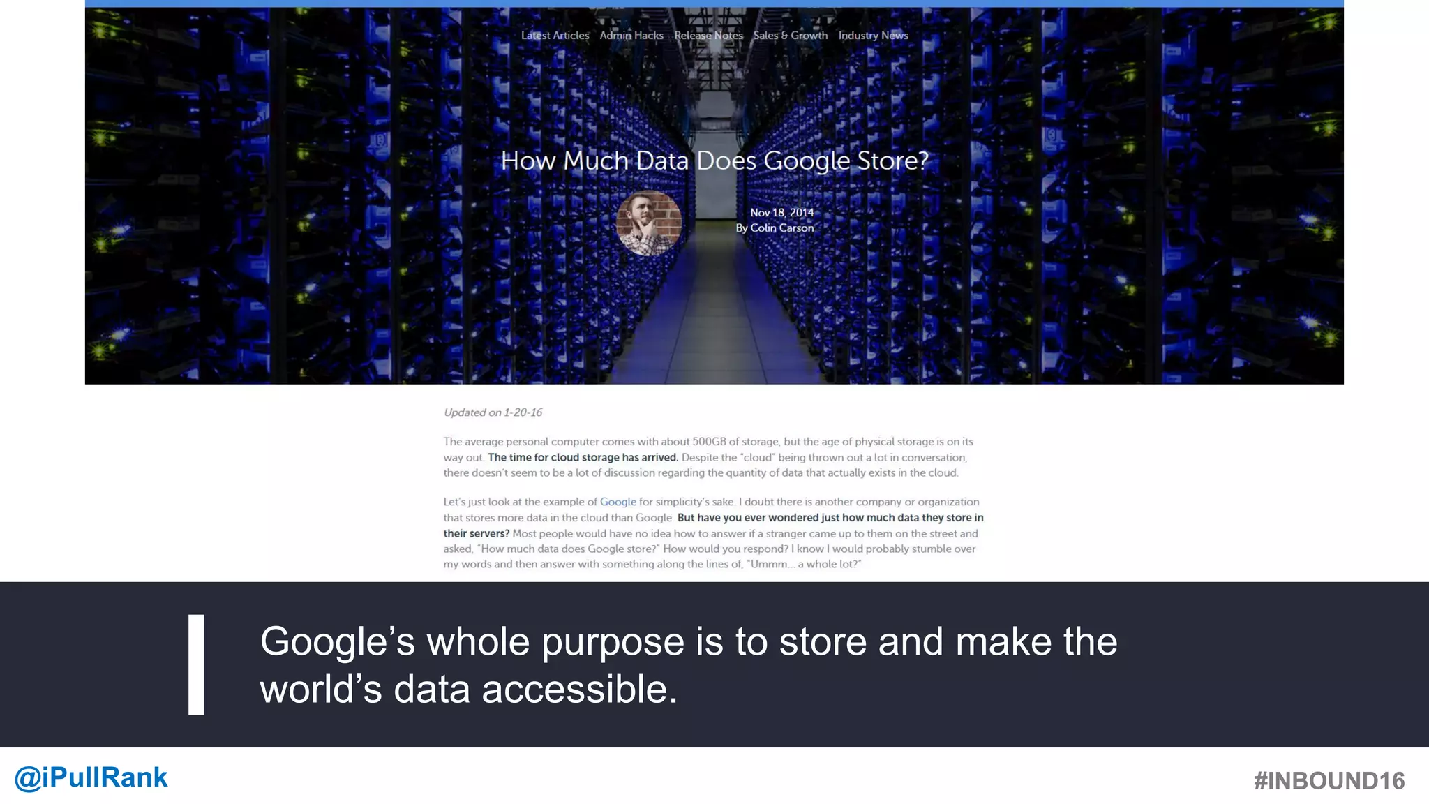 #INBOUND16@iPullRank #INBOUND16
Google’s whole purpose is to store and make the
world’s data accessible.
 