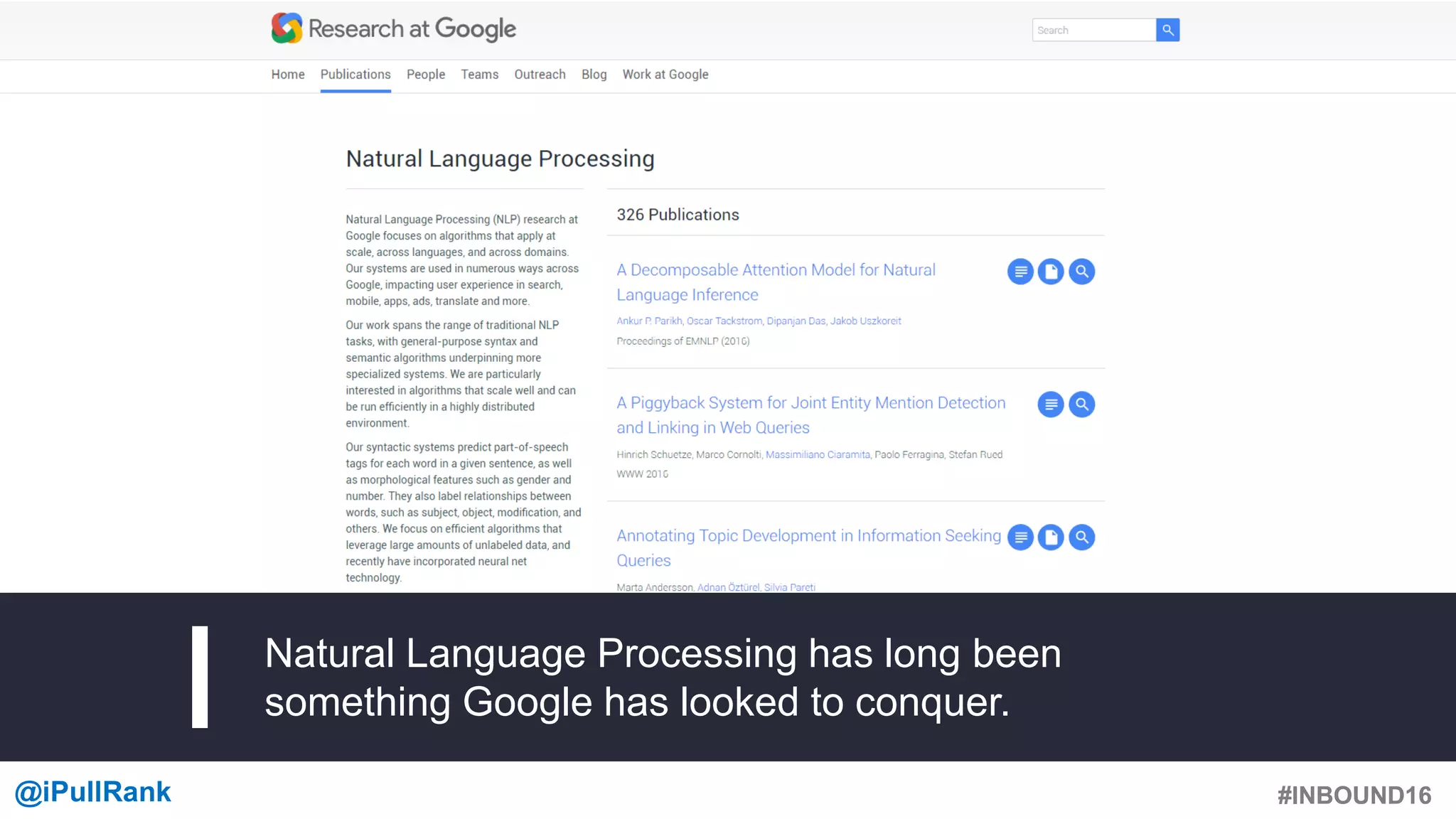 #INBOUND16@iPullRank #INBOUND16
Natural Language Processing has long been
something Google has looked to conquer.
 