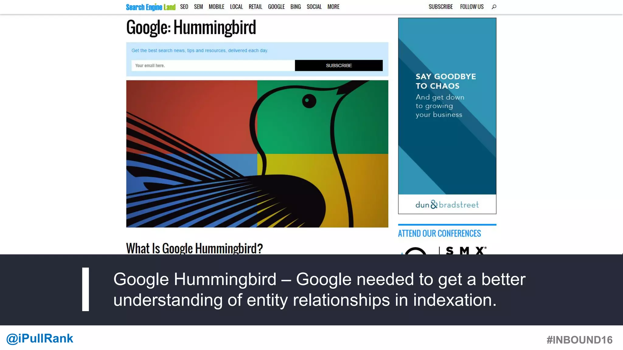 #INBOUND16@iPullRank #INBOUND16
Google Hummingbird – Google needed to get a better
understanding of entity relationships in indexation.
 