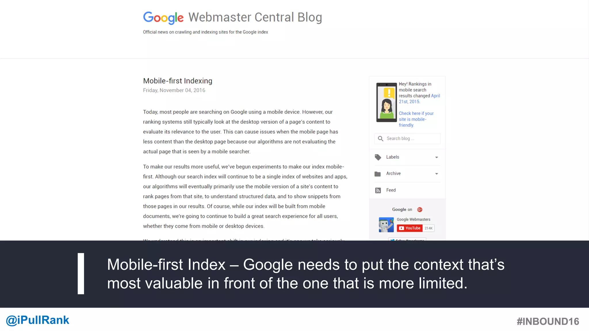 #INBOUND16@iPullRank #INBOUND16
Mobile-first Index – Google needs to put the context that’s
most valuable in front of the one that is more limited.
 