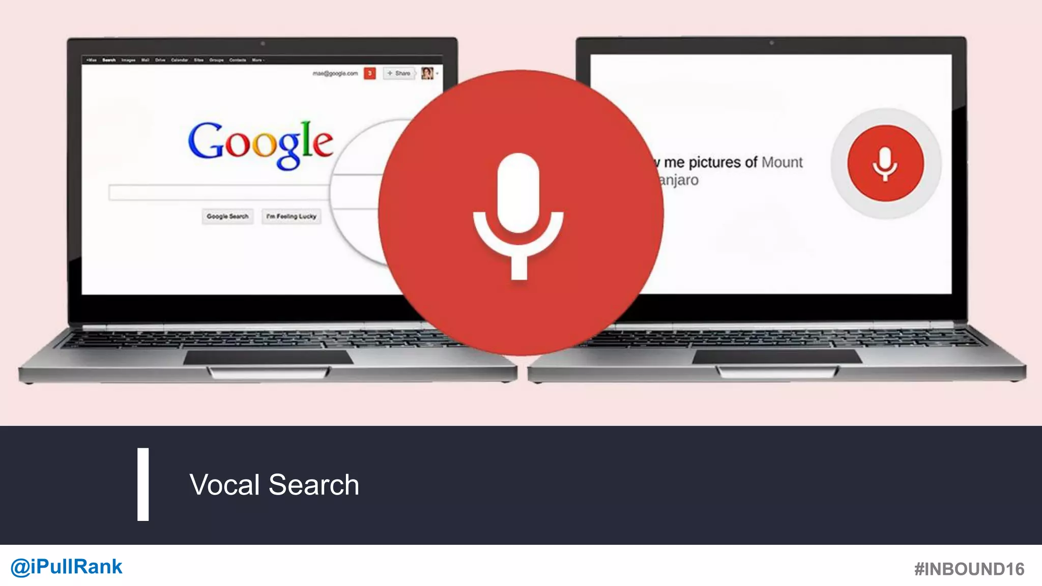 #INBOUND16@iPullRank #INBOUND16
Vocal Search
 