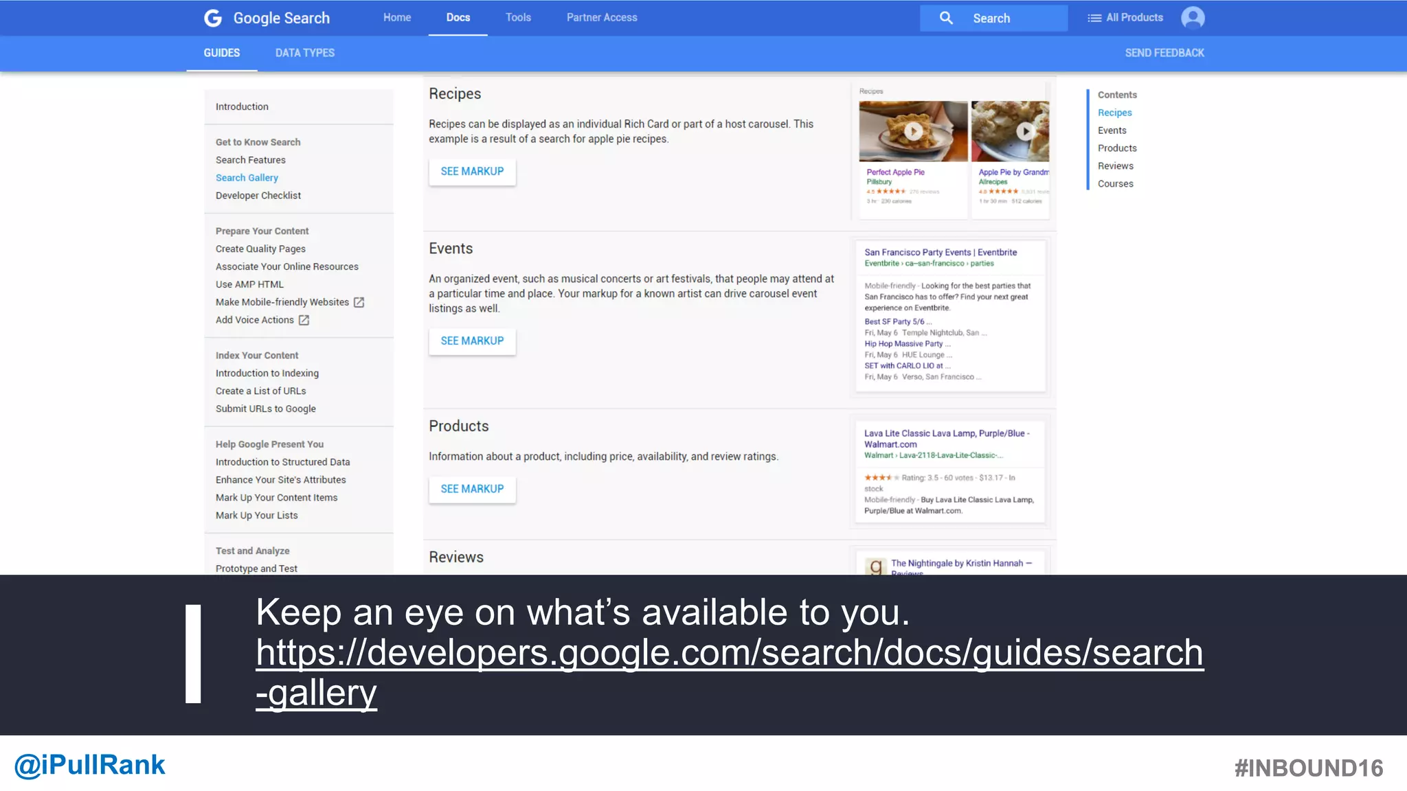 #INBOUND16@iPullRank #INBOUND16
Keep an eye on what’s available to you.
https://developers.google.com/search/docs/guides/search
-gallery
 