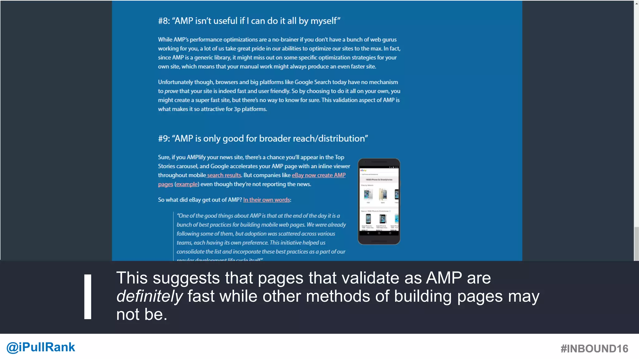 #INBOUND16@iPullRank #INBOUND16
This suggests that pages that validate as AMP are
definitely fast while other methods of building pages may
not be.
 