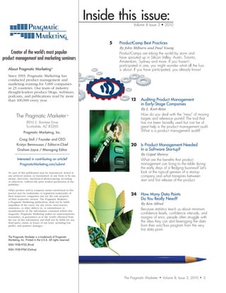 Inside this issue:  Volume 8 Issue 3 • 2010



                                                                      5   ProductCamp Best Practices
                                                                      	   By	John	Milburn	and	Paul	Young
     Creator of the world’s most popular                                  ProductCamps are taking the world by storm and
product management and marketing seminars                                 have sprouted up in Silicon Valley, Austin, Toronto,
                                                                          Amsterdam, Sydney and more. If you haven’t
                                                                          participated in one, you might wonder what all the fuss
   About Pragmatic Marketing®                                             is about. If you have participated, you already know!
   Since 1993, Pragmatic Marketing has
   conducted product management and
   marketing training for 5,000 companies
   in 23 countries. Our team of industry
   thought-leaders produce blogs, webinars,
   podcasts, and publications read by more
   than 100,000 every year.                                                      12      Auditing Product Management
                                                                                         in Early-Stage Companies
                                                                                 	       By	L.	Kurt	Reiss	
                                                                                         How do you deal with the “mess” of moving
          The Pragmatic Marketer ™                                                       targets and reference points? The tool that
                    8910 E. Raintree Drive                                               has not been broadly used but can be of
                    Scottsdale, AZ 85260                                                 great help is the product management audit.
                 Pragmatic	Marketing,	Inc.                                               What is a product management audit?

             Craig	Stull	/	Founder	and	CEO	
          Kristyn	Benmoussa	/	Editor-in-Chief	                                   20      Is Product Management Needed
          Graham	Joyce	/	Managing	Editor                                                 In a Software Startup?
         —————————————————                                                       	       By	Gopal	Shenoy
           Interested in contributing an article?                                        What are the benefits that product
             PragmaticMarketing.com/submit                                               management can bring to the table during
                                                                                         the early days of a fledging business? Let’s
   No part of this publication may be reproduced, stored in                              look at the typical genesis of a startup
   any retrieval system, or transmitted, in any form or by any                           company and what transpires between
   means, electronic, mechanical photocopying, recording
   or otherwise, without the prior written permission of the                             start and first release of the product.
   publisher.

   Other product and/or company names mentioned in this
   journal may be trademarks or registered trademarks of
   their respective companies and are the sole property
                                                                                 24      How Many Data Points
   of their respective owners. The Pragmatic Marketer,                                   Do You Really Need?
   a Pragmatic Marketing publication, shall not be liable
   regardless of the cause, for any errors, inaccuracies,                        	       By	Ken	Allred
   omissions, or other defects in, or untimeliness or
   unauthenticity of, the information contained within this
                                                                                         Because statistics teach us about minimum
   magazine. Pragmatic Marketing makes no representations,                               confidence levels, confidence intervals, and
   warranties, or guarantees as to the results obtained from                             margins of error, people often struggle with
   the use of this information and shall not be liable for any
   third-party claims or losses of any kind, including lost                              the idea they can start leveraging the data
   profits, and punitive damages.                                                        from their win/loss program from the very
                                                                                         first data point.
   The Pragmatic Marketer is a trademark of Pragmatic
   Marketing, Inc. Printed in the U.S.A. All rights reserved.
   ISSN 1938-9752 (Print)
   ISSN 1938-9760 (Online)




                                                                            The Pragmatic Marketer   •   Volume 8, Issue 3, 2010   •   3
 