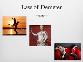Law of Demeter
 