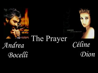 Céline Bocelli Dion Andrea The Prayer 