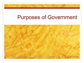 Purposes of Government
 