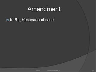 Amendment
 In Re, Kesavanand case
15Sem. II Constitutional Law _ II
 