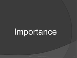 Importance
3Sem. II Constitutional Law _ II
 