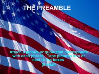 THE PREAMBLE Attach a picture or quote that corresponds with each phrase.  Tape pictures into or next to the boxes  (9 total) 