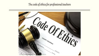 The code of ethics for professional teachers
This Photo by Unknown Author is licensed under CC BY-SA
 