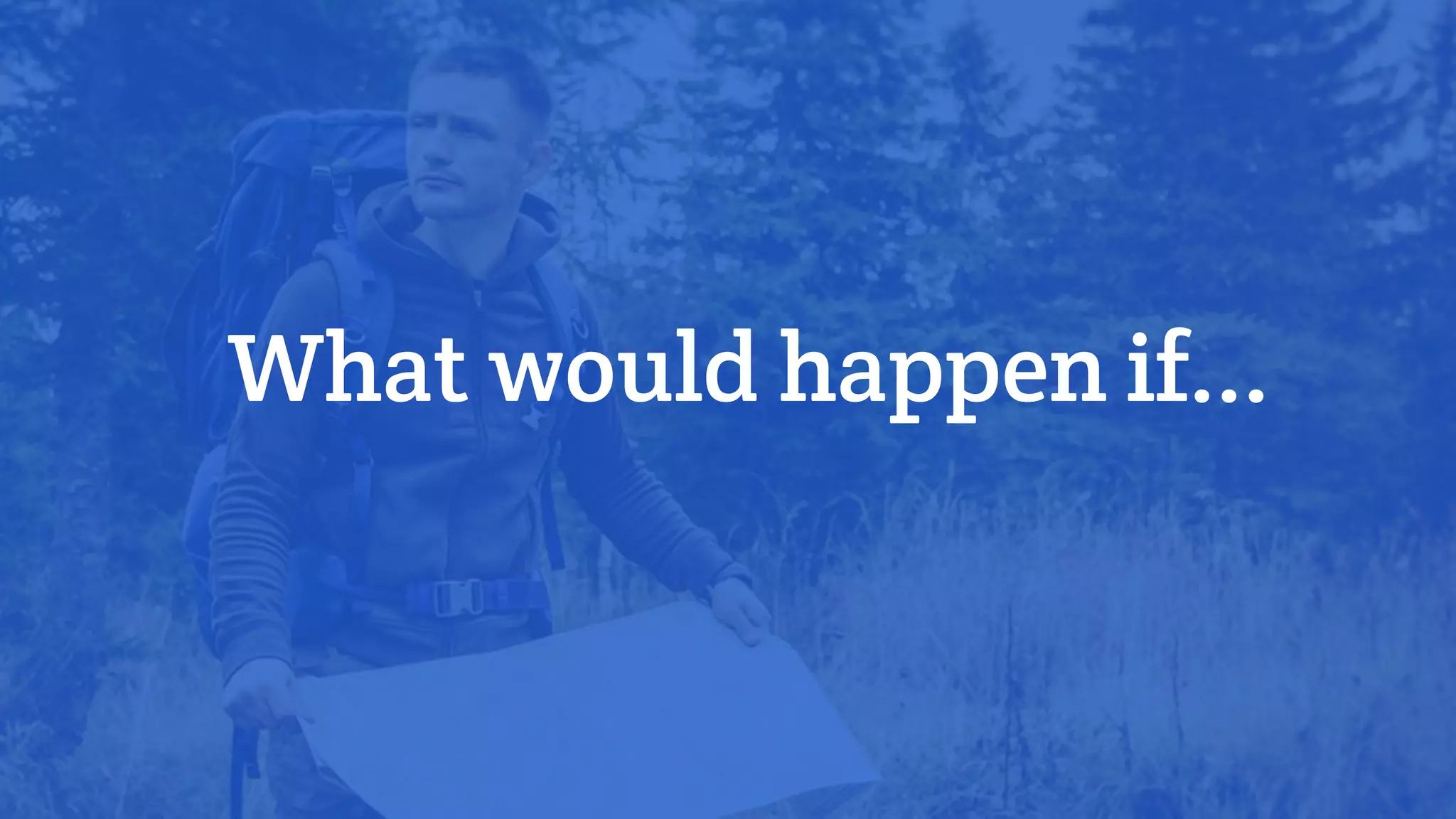 What would happen if...
 