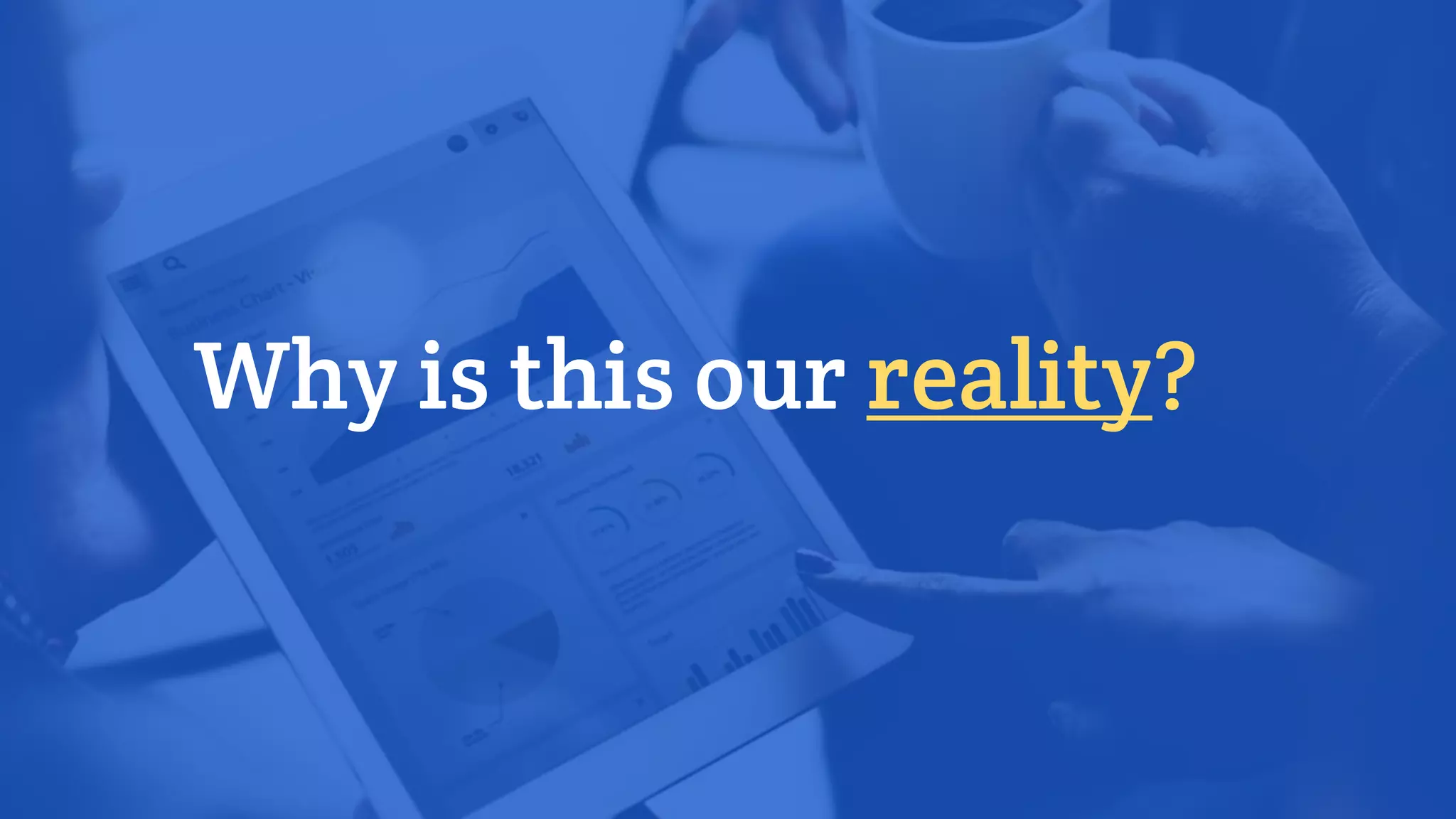 Why is this our reality?
 