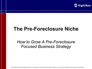The Pre-Foreclosure Niche How to Grow A Pre-Foreclosure Focused Business Strategy 