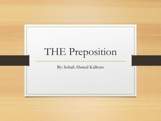 THE Preposition
By: Sohail Ahmed Kalhoro
 