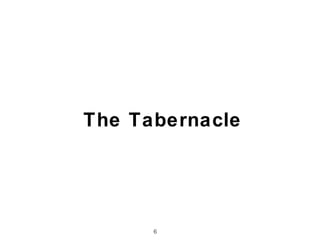 The Tabernacle




      6
 