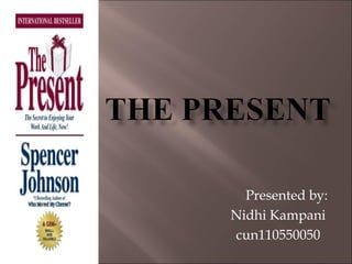 Presented by: Nidhi Kampani cun110550050 