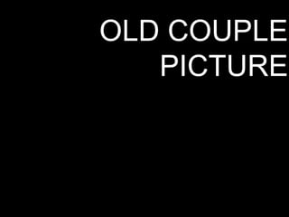 OLD COUPLE
PICTURE

 