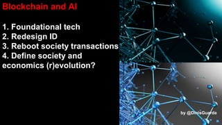 by @DinisGuardaby @DinisGuarda
Blockchain and AI
1. Foundational tech
2. Redesign ID
3. Reboot society transactions
4. Def...