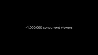 ~1,000,000 concurrent viewers
 
