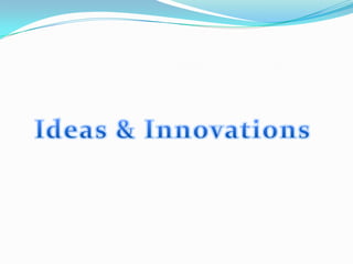 Ideas & Innovations 
