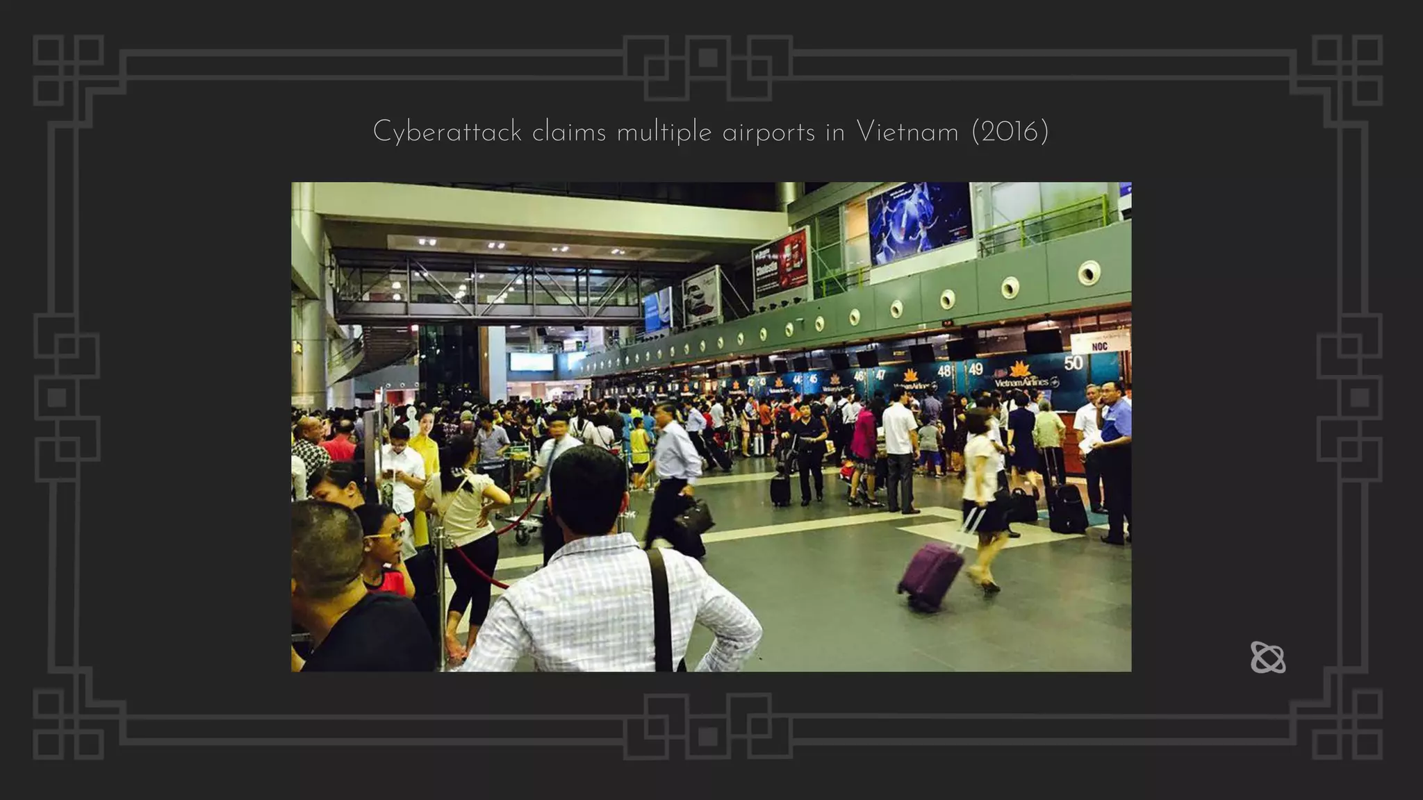 Cyberattack claims multiple airports in Vietnam (2016)
 