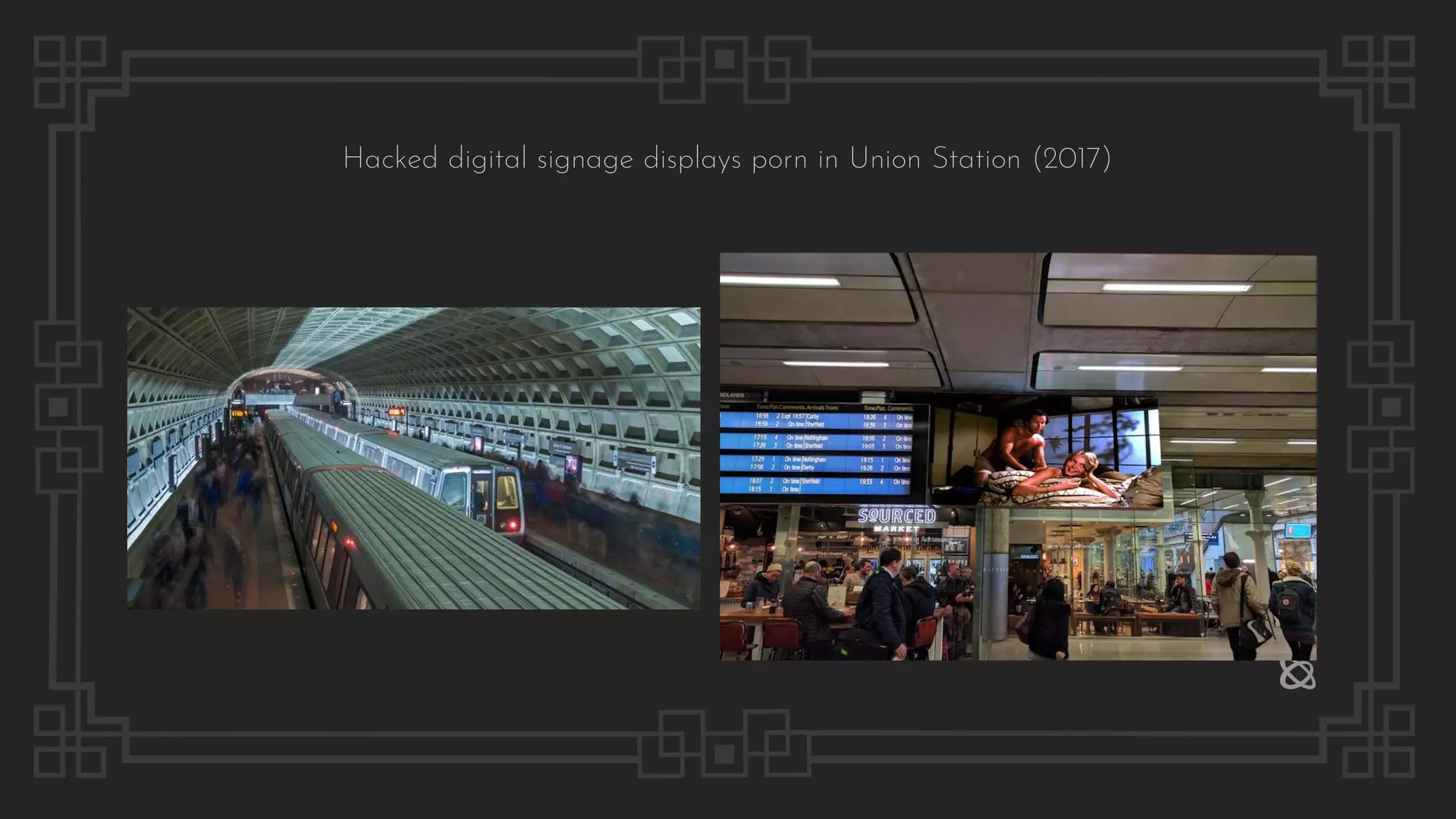 Hacked digital signage displays porn in Union Station (2017)
 