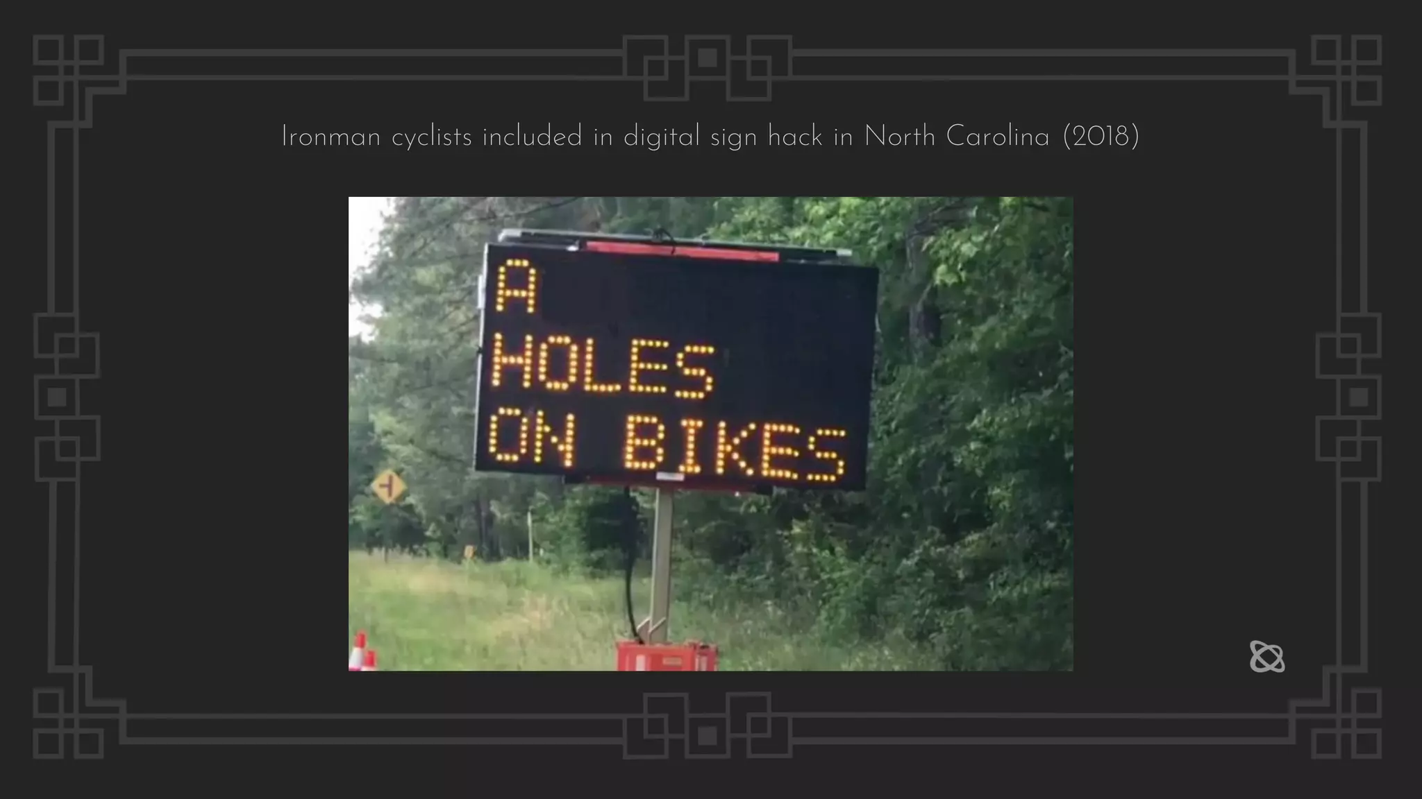 Ironman cyclists included in digital sign hack in North Carolina (2018)
 